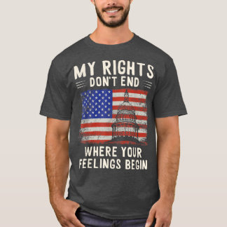 Camiseta My Rights Dont End Where Your Feelings Begin Capit