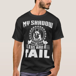 Camiseta My Shadow Has Four Legs And A Tail German Shepherd