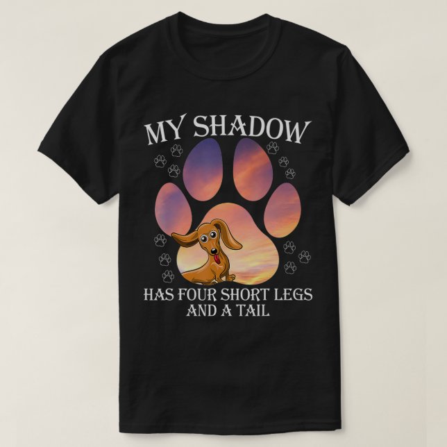 Camiseta My Shadow Has Four Short Legs And A Tail  (Diseño del anverso)