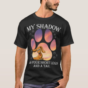 Camiseta My Shadow Has Four Short Legs And A Tail 