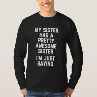 Camiseta My Sister Has A Pretty Awesome Sister Cute Sister