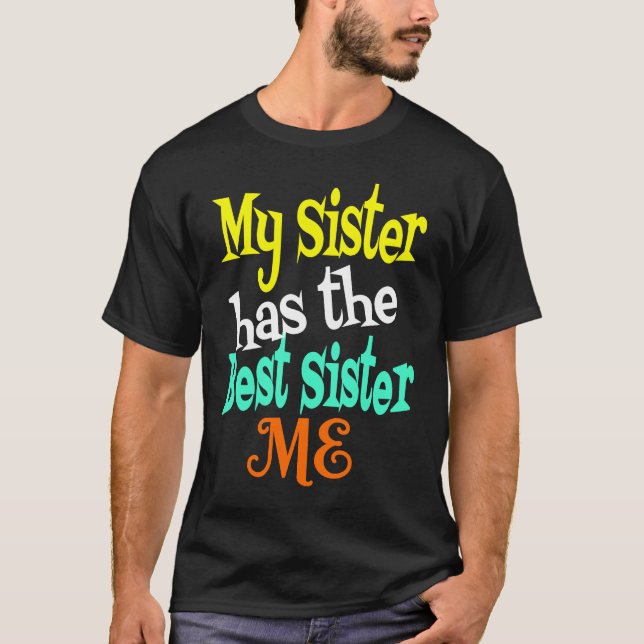 Camiseta My Sister has The Best Sister ME Big & Little Sibl (Anverso)