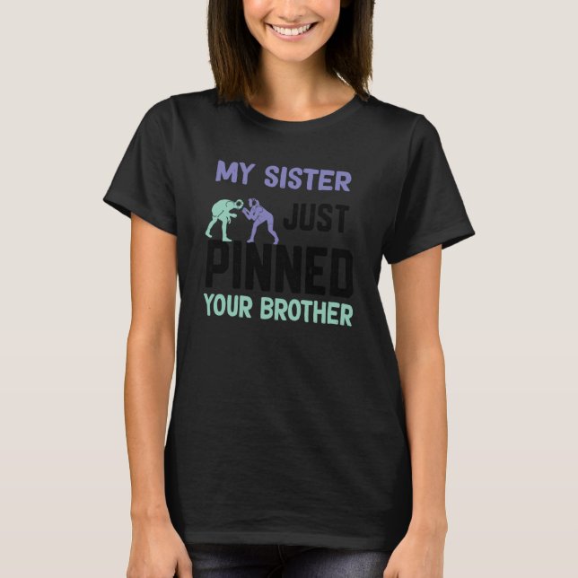 Camiseta My sister just pinned your brother wrestling (Anverso)