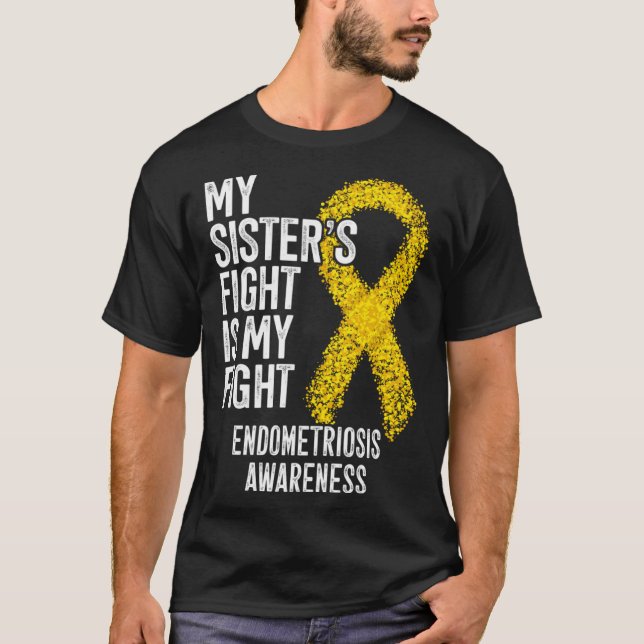 Camiseta My Sister s Fight Is My Fight Endometriosis Awaren (Anverso)