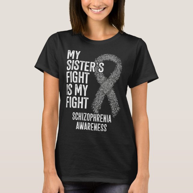 Camiseta My Sister s Fight Is My Fight Schizophrenia Awaren (Anverso)