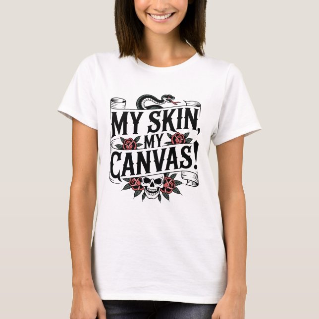 Camiseta My Skin, My Canvas Tattoo Art (Anverso)