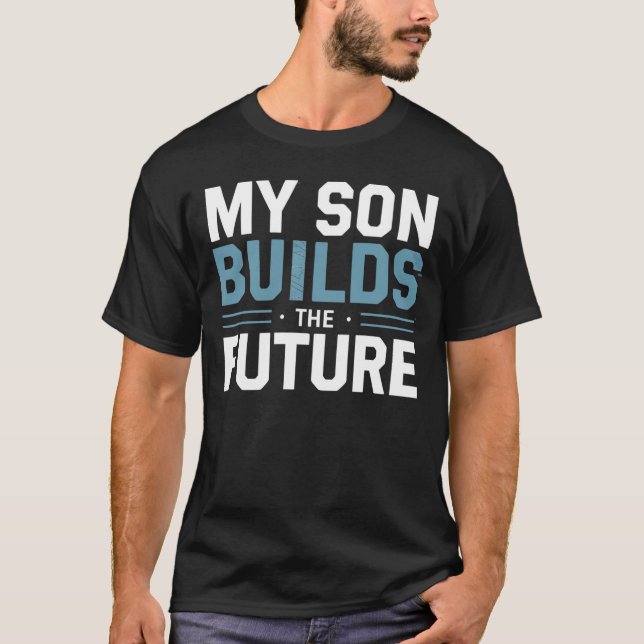 Camiseta My Son Builds the Future – Proud Dad  (Anverso)