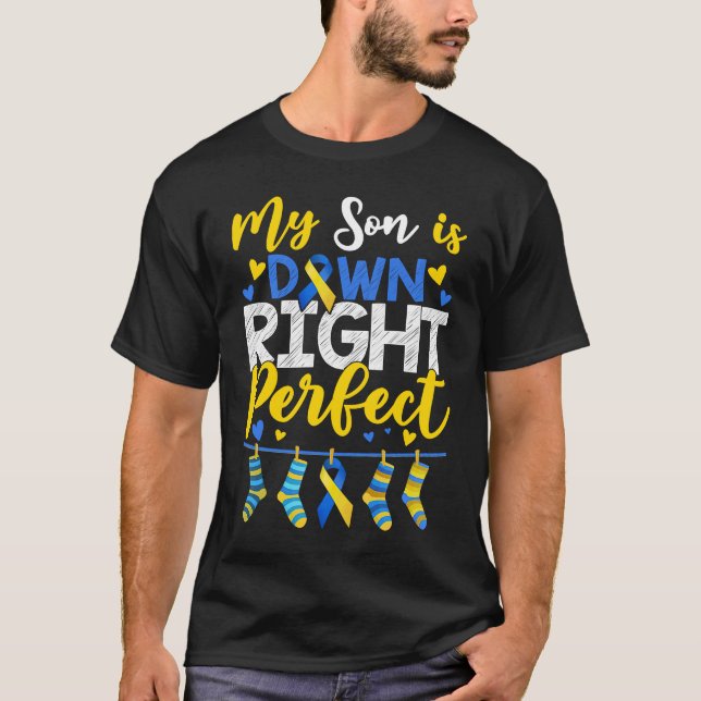 Camiseta My Son Is Down Right Perfect Down Syndrome Day Awa (Anverso)