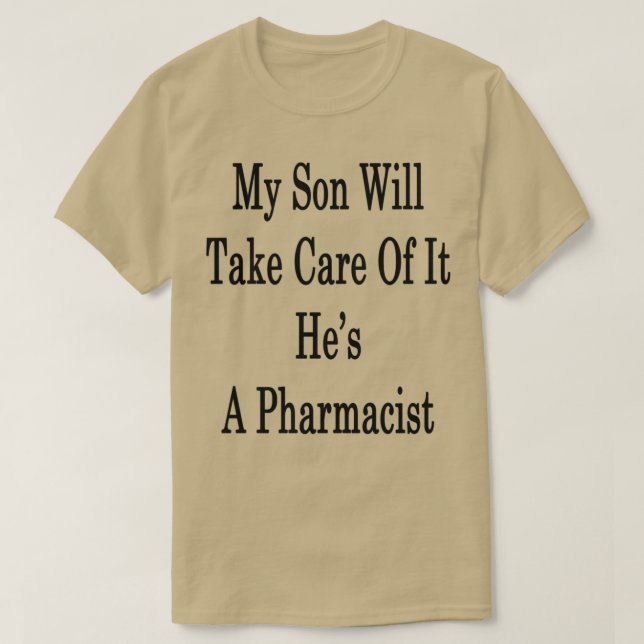 Camiseta My Son Will Take Care Of It Hex27s A Pharmacist (Diseño del anverso)