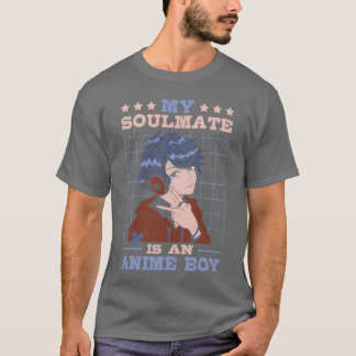 Camiseta My Soulmate Is An Anime Boy Anime Lover Otaku boy