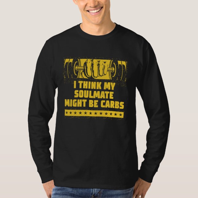 Camiseta My Soulmate Might Be Carbs  Workout Humor Gym Food (Anverso)