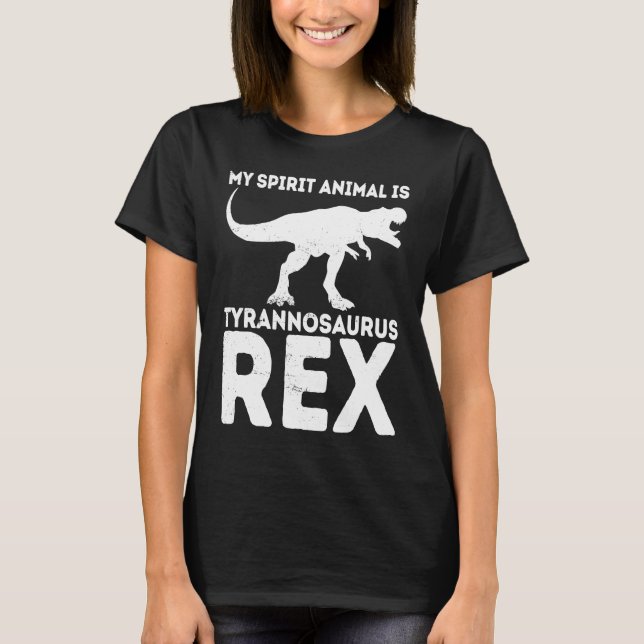 Camiseta My Spirit Animal Is Tyrannosaurus Rex Dinosaur (Anverso)