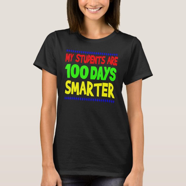 Camiseta My Students Are 100 Days Smarter Happy Teacher Sch (Anverso)