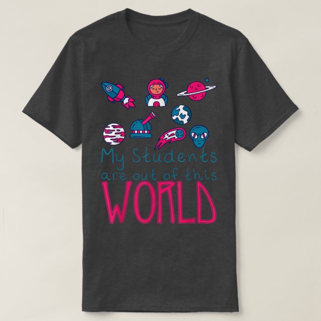 Camiseta My Students Are Out Of This World -  (Diseño del anverso)