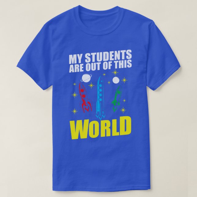 Camiseta My Students Are Out Of This World Space Teacher (1 (Diseño del anverso)