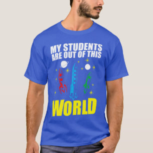 Camiseta My Students Are Out Of This World Space Teacher (1