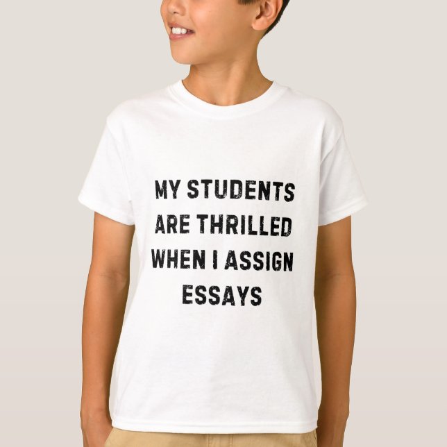 Camiseta My Students Are Thrilled When I Ign Essay White Li (Anverso)