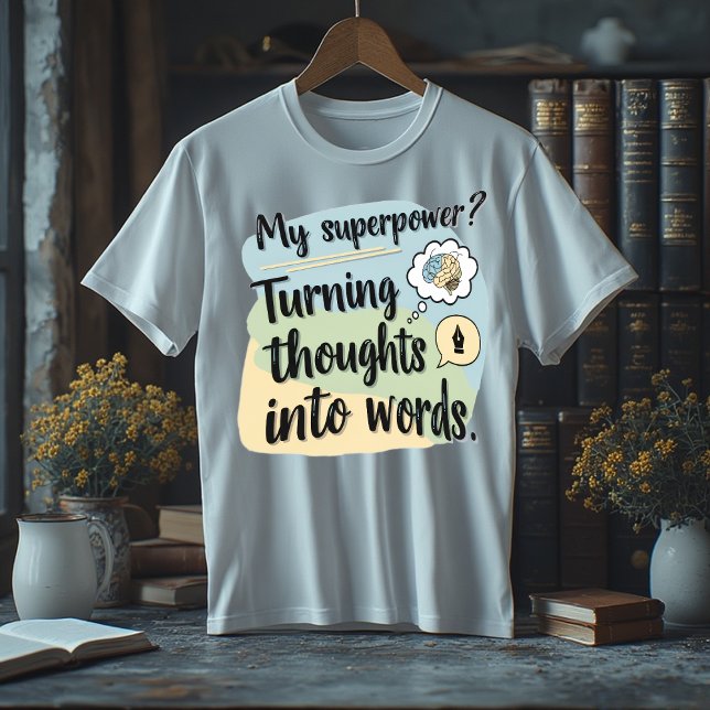 Camiseta My Superpower? Turning Thoughts Into Words (Subido por el creador)