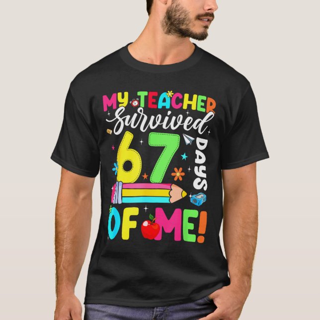 Camiseta My Teacher Survived 67 Days Of Me Funny 100 Days O (Anverso)