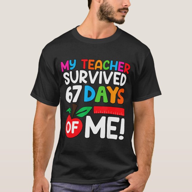 Camiseta My Teacher Survived 67 Days Of Me Funny 100 Days O (Anverso)