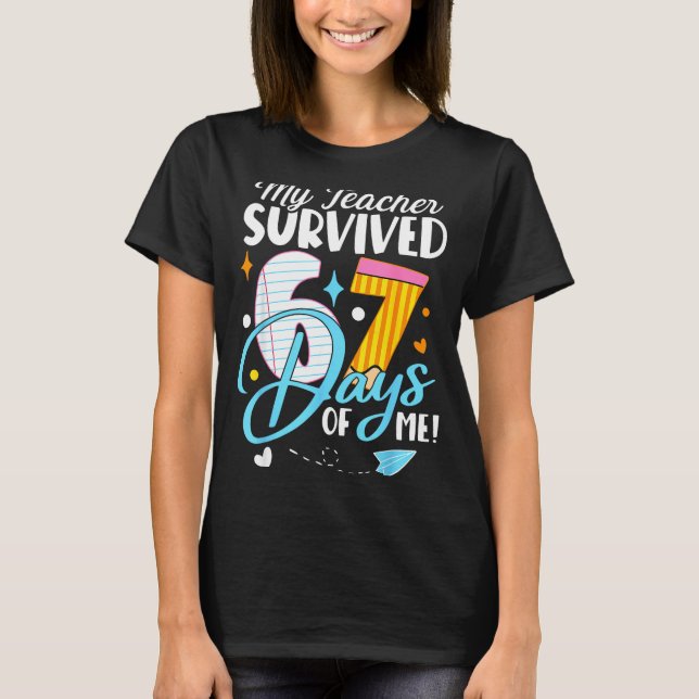 Camiseta My Teacher Survived 67 Days Of Me Funny Six Seven  (Anverso)