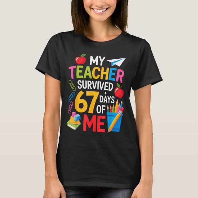 Camiseta My Teacher Survived 67 Days Of Me Teacher Apprecia (Anverso)