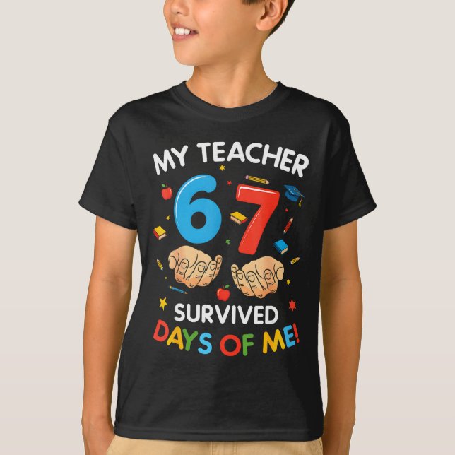 Camiseta My Teacher Survived 67 Days Of School Funny 6-7 67 (Anverso)