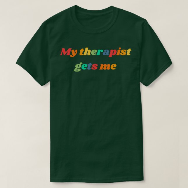 Camiseta My Therapist Gets Me 1 (Diseño del anverso)