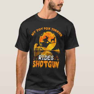 Camiseta My Toy Fox Terrier Dog Rides Shotgun Witch Hallowe