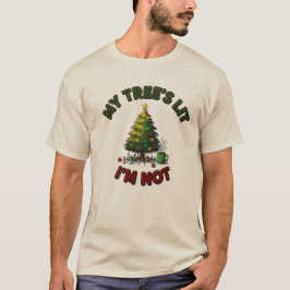 Camiseta My Tree’s Lit, I’m Not | Funny Unisex Christmas 