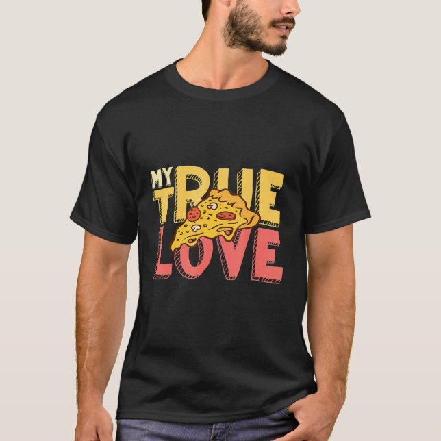 Camiseta My True Love Pizza Italian Food Pizzaholics Pizza  (Anverso)