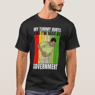 Camiseta My Tummy Hurts And I'm Mad At Government 4