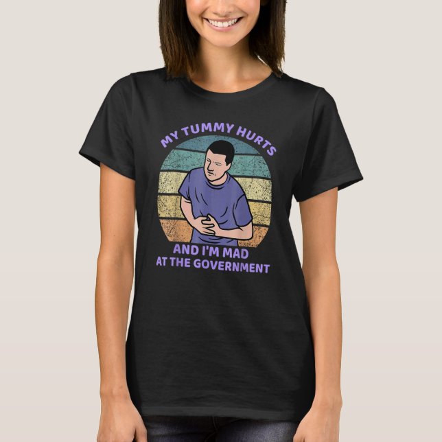 Camiseta My Tummy Hurts And I'm Mad At The Government 2 (Anverso)