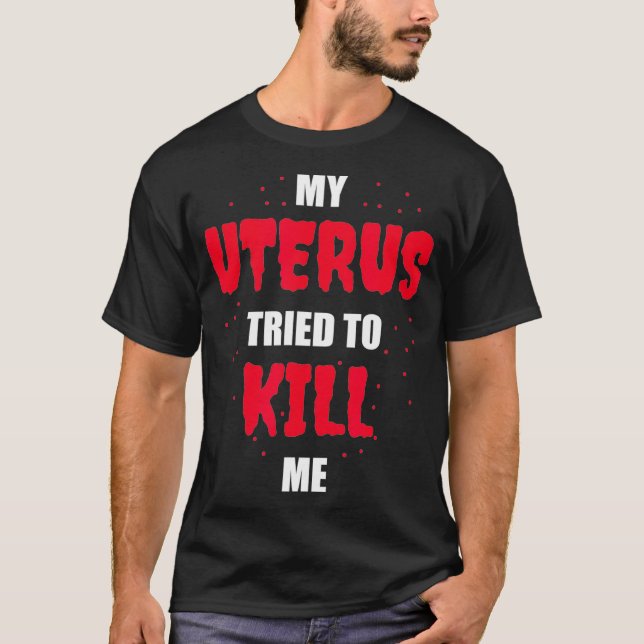 Camiseta My Uterus Tried to Kill Me  Hysterectomy  (Anverso)