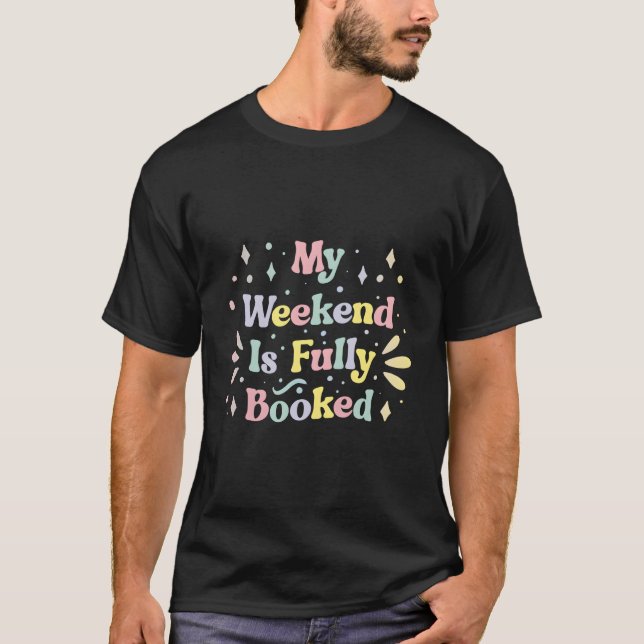 Camiseta My Weekend Is Fully Booked Student Book Reading (Anverso)
