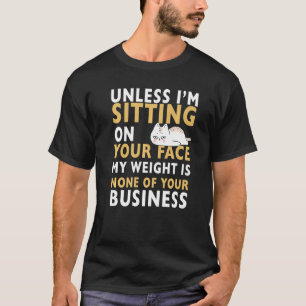 Camiseta My Weight Is None Of Your Business Funny Sarcastic