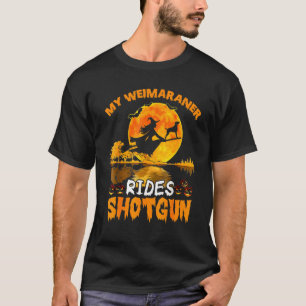Camiseta My Weimaraner Dog Rides Shotgun Witch Halloween