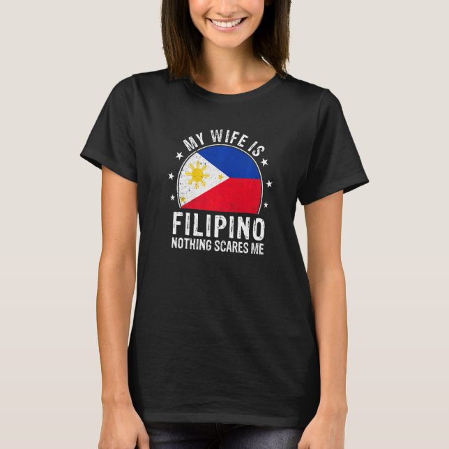 Camiseta My Wife Is Filipino Nothing Scares Me Filipino Wif (Anverso)