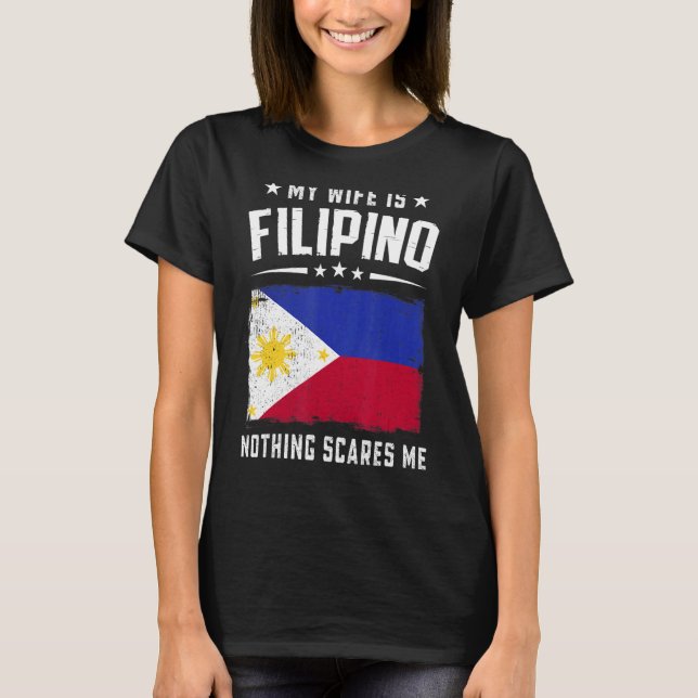 Camiseta My Wife Is Filipino Nothing Scares Me  Philippines (Anverso)