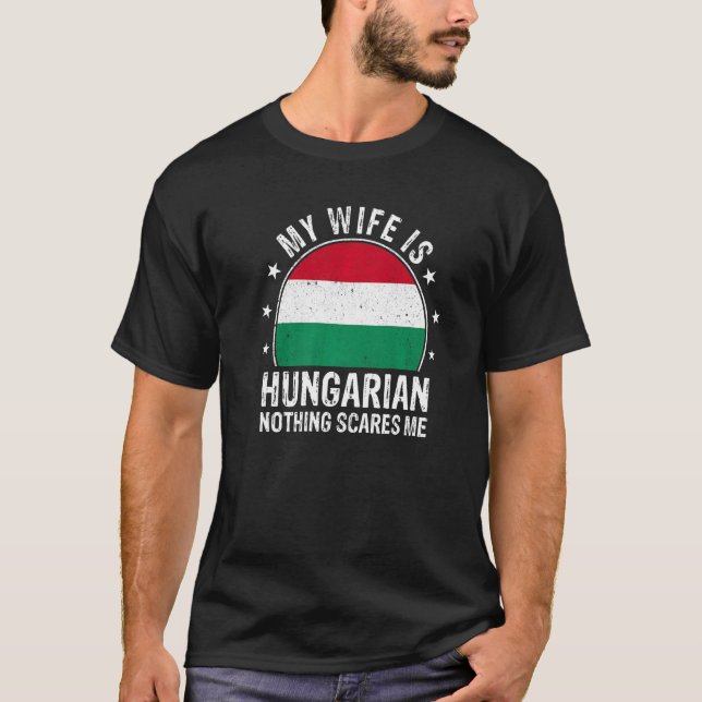 Camiseta My Wife Is Hungarian Nothing Scares Me Hungarian W (Anverso)