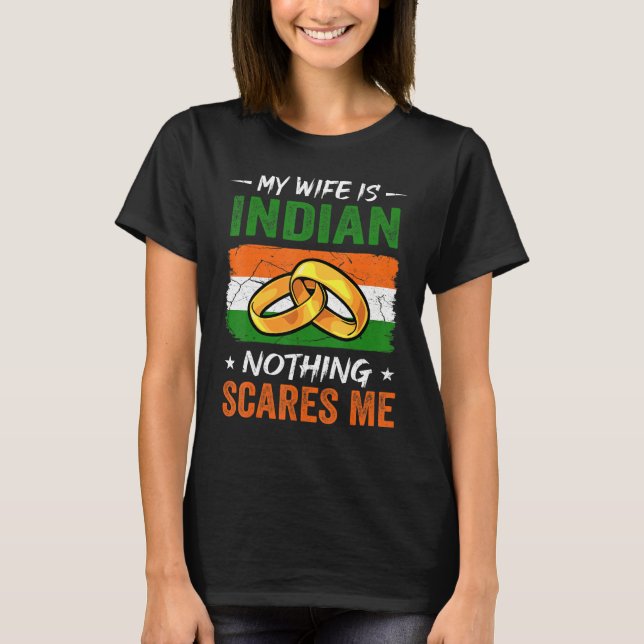 Camiseta My Wife Is Indian Nothing Scares Me India Husband (Anverso)