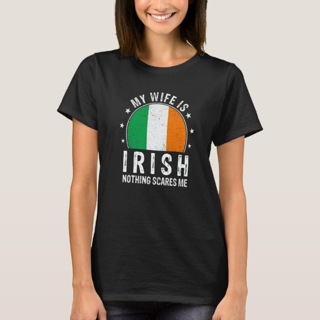 Camiseta My Wife Is Irish Nothing Scares Me Irish Wife Flag (Anverso)