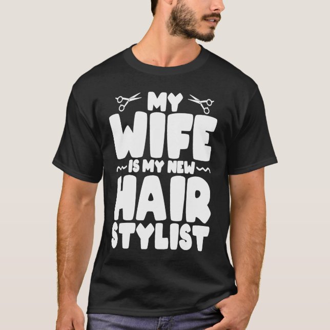 Camiseta My Wife Is My New Hair Stylist (Anverso)