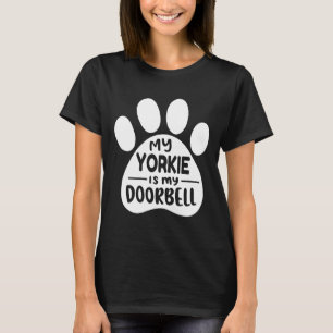 Camiseta My Yorkie is My Doorbell Yorkshire Terrier Yorkie
