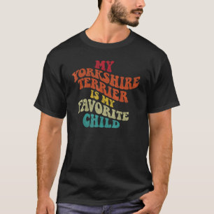 Camiseta My Yorkshire Terrier es mi hijo favorito Sarcasti