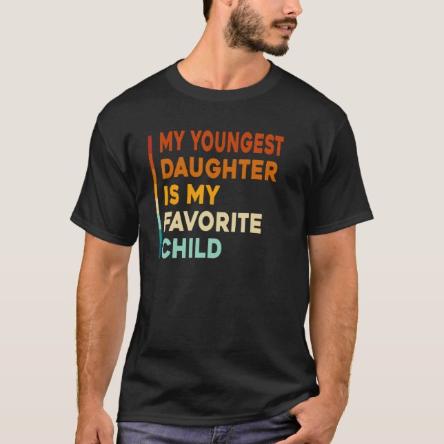 Camiseta My Youngest Daughter is My Favorite Child Funny Fa (Anverso)