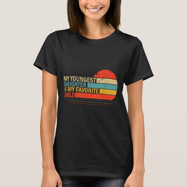 Camiseta My Youngest Daughter Is My Favorite Child Funny Pa (Anverso)