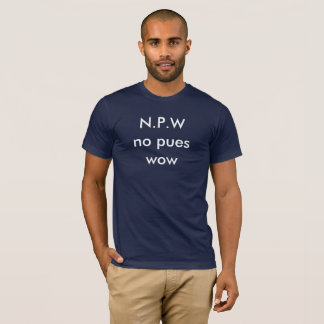 Camiseta N.P.W. ningunos pues guau