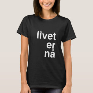 Camiseta nå del livet er