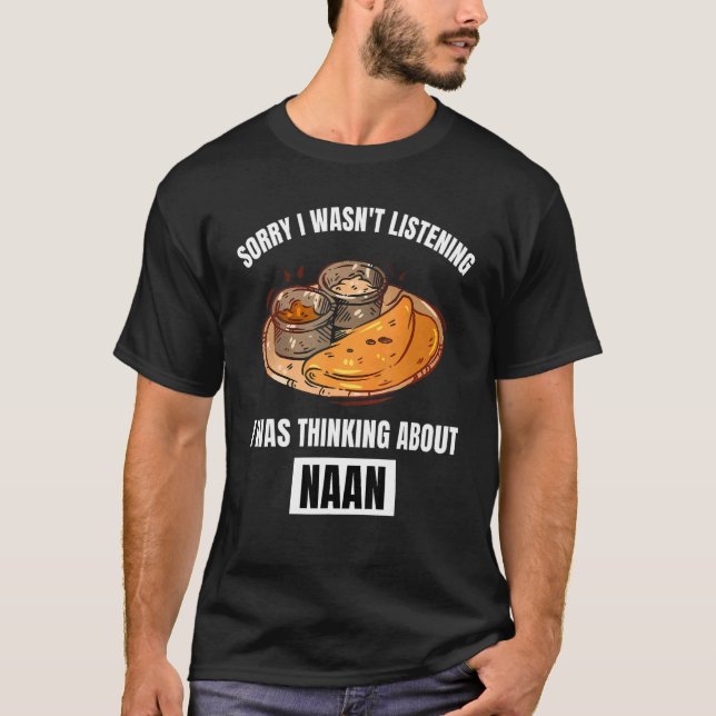 Camiseta Naan Siento no haber escuchado pensar sobre Naan (Anverso)